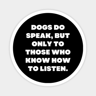 Dogs do speak, but only to those who know how to listen Magnet